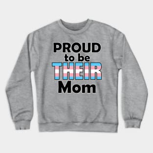Proud to be THEIR Mom (Trans Pride) Crewneck Sweatshirt